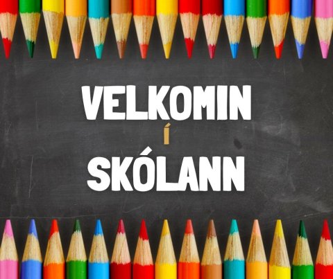 Skólabyrjun og gagnlegar upplýsingar